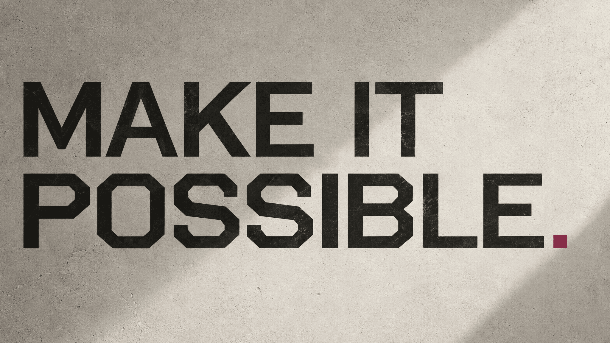 MAKE IT POSSIBLE